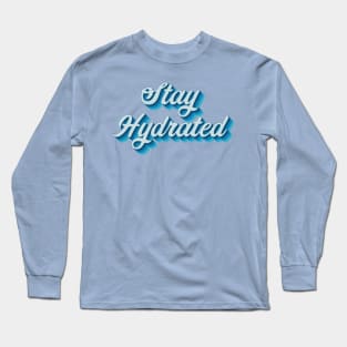 Stay Hydrated Long Sleeve T-Shirt